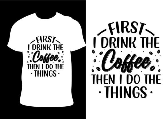 First I Drink the Coffee Nurse T Shirts