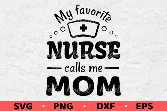 My Favorite Nurse Calls Me Mom