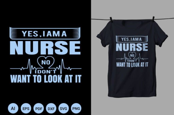 Yes I Am a Nurse T Shirt Design